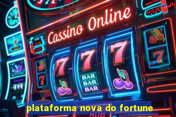 plataforma nova do fortune